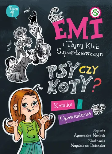 Okładka: EMI I TAJNY KLUB SUPERDZIEWCZYN Psy czy koty? Komiks i opowiadania